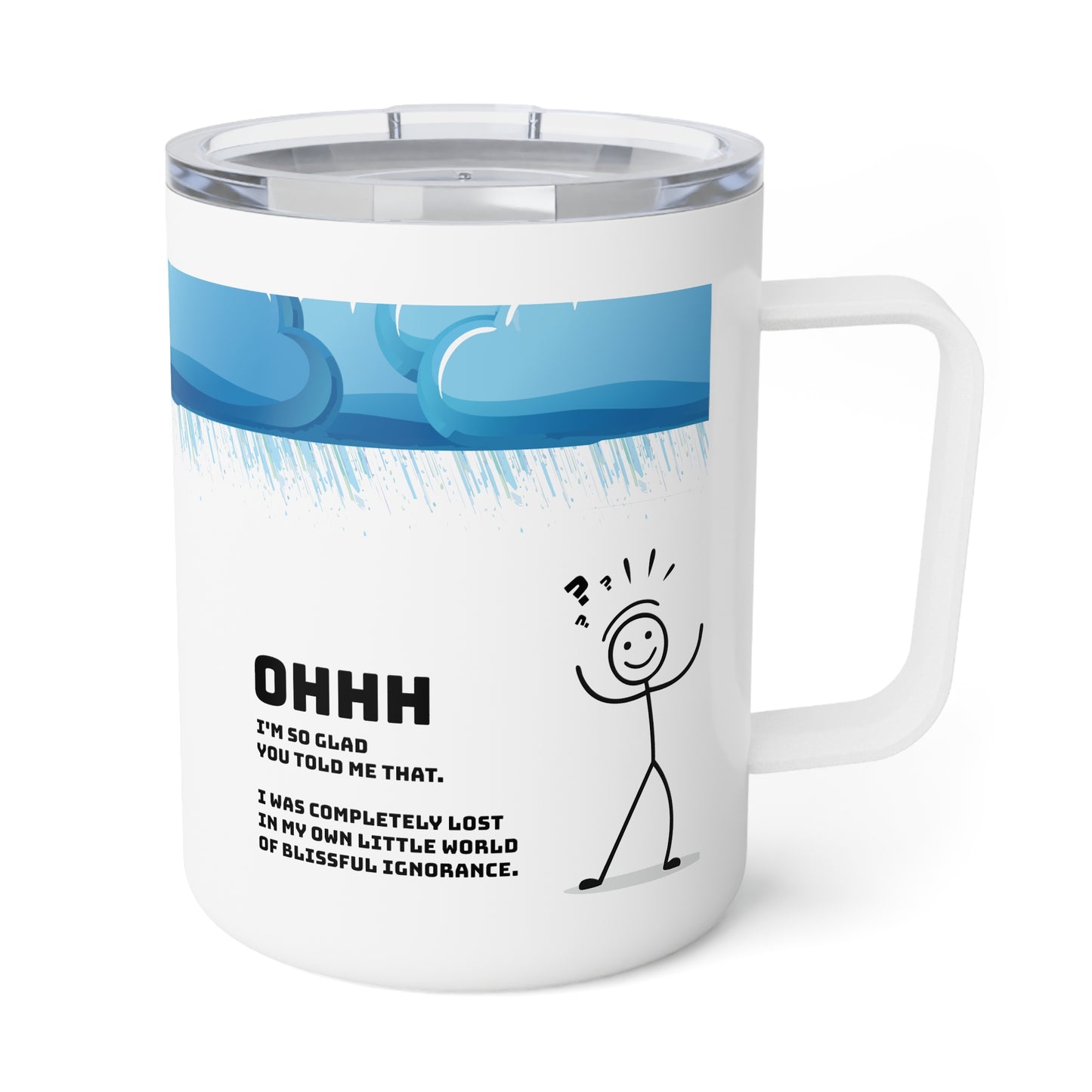 Ohhh, I'm So Glad You Told Me That. Insulated Coffee Mug, 10oz