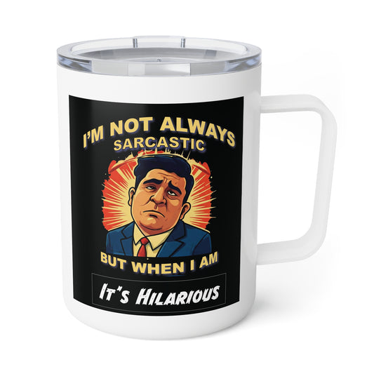 I'm Not Always Sarcastic. Insulated Coffee Mug, 10oz