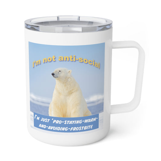 I'm Not Anti-Social. Insulated Coffee Mug, 10oz