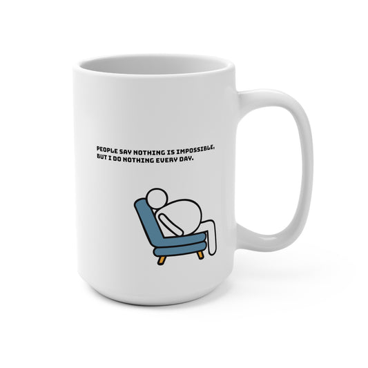 I do nothing every day. Mug 15oz