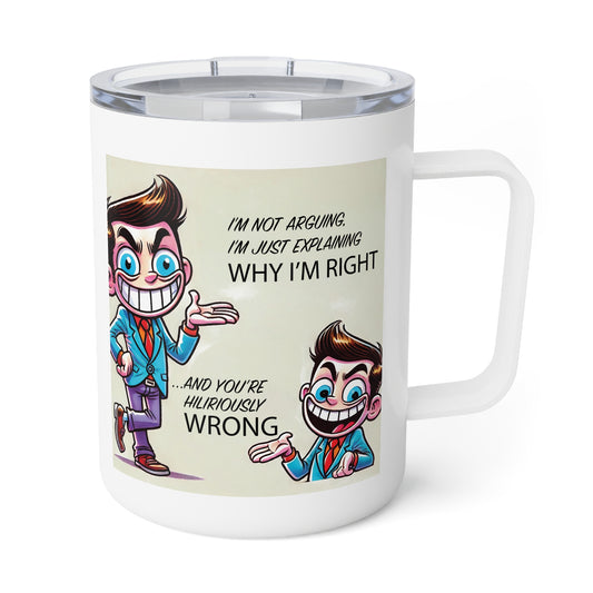 I'm Not Arguing. Insulated Coffee Mug, 10oz