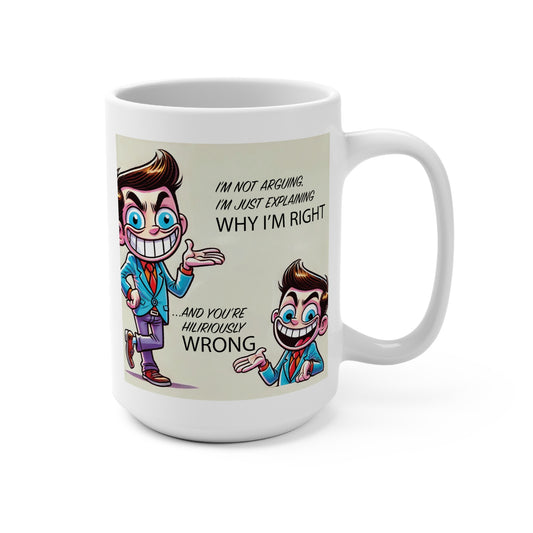 I'm Not Arguing. Mug 15oz