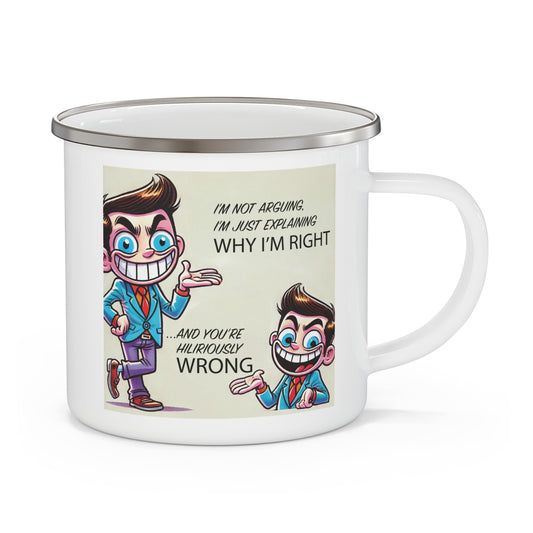 I'm Not Arguing. Enamel Camping Mug